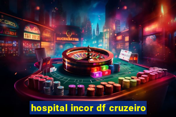 hospital incor df cruzeiro